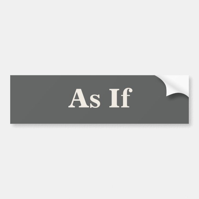 As If Bumper Sticker (Front)