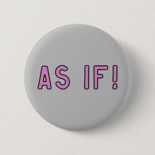 As If! Pastel Pink On Grey 6 Cm Round Badge