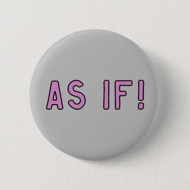 As If! Pastel Pink On Grey 6 Cm Round Badge (Front)
