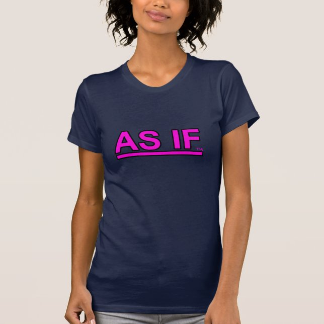 "as if"  whatever T-Shirt (Front)