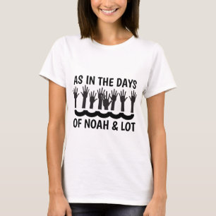 AS IN THE DAYS OF NOAH AND LOT, Christian T-shirts