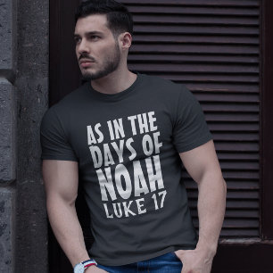 AS IN THE DAYS OF NOAH CHRISTIAN T-Shirts