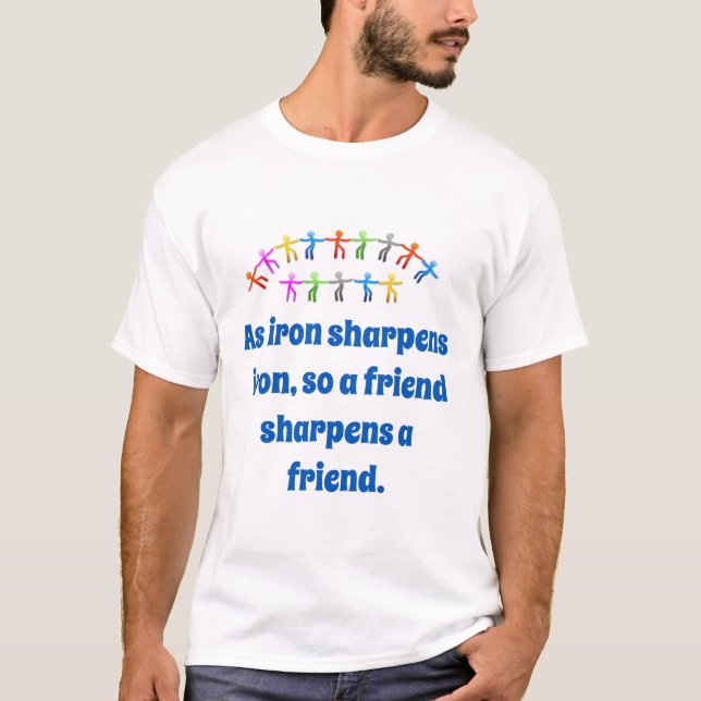 As Iron Sharpens Iron - Friendship Quote  T-Shirt (Front)