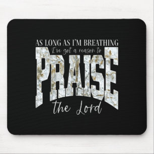 As Long As Breathing Got a Reason to Praise The Mouse Mat