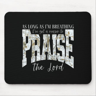 As Long As Breathing Got a Reason to Praise The Mouse Mat