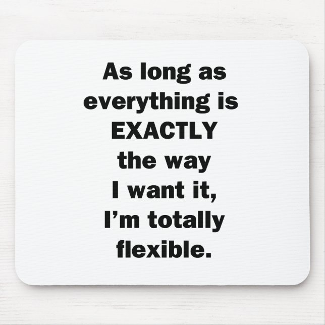 As Long As Everything is Exactly the Way I Want It Mouse Mat (Front)
