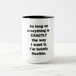 As Long As Everything is Exactly the Way I Want It Mug