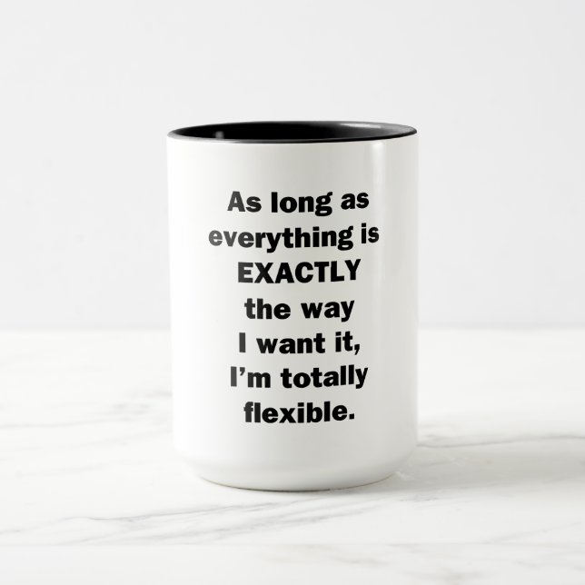 As Long As Everything is Exactly the Way I Want It Mug (Center)
