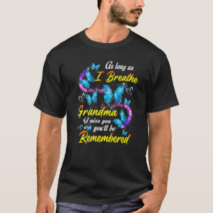 As Long As I Breathe My Grandma & You'll Be Rememb T-Shirt