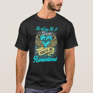 As Long As I Breathe My Son You'll Be Remembered M T-Shirt