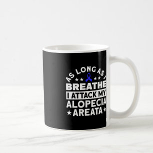 As Long As I Breathe Support Alopecia Awareness Ri Coffee Mug