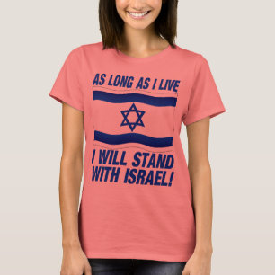 AS long as I live, I will stand with Israel T-Shirt