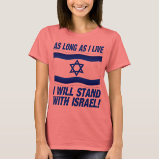 AS long as I live, I will stand with Israel T-Shirt