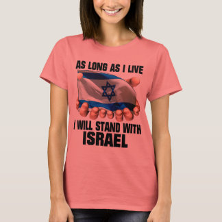 As LOng as I Live, I will stand with Israel T-Shirt
