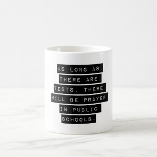 As Long As There Are Tests Coffee Mug
