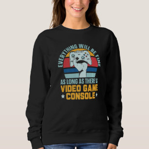 As Long As There Is Video Game Console Gamer Gamin Sweatshirt