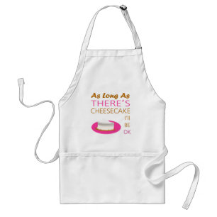 As Long as There's Cheesecake, I'll be OK Standard Apron