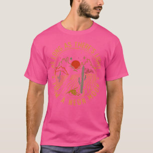 As Long As There'S Light Mountains Western From A T-Shirt