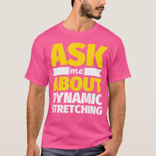 As Me About Dynamic Stretching Funny Weightlifting T-Shirt