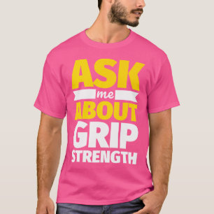 As Me About Grip Strength Funny Weightlifting T-Shirt