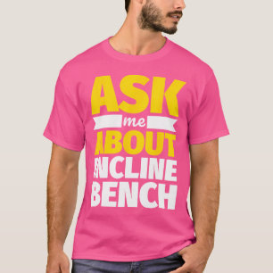 As Me About Incline Bench Funny Weightlifting T-Shirt