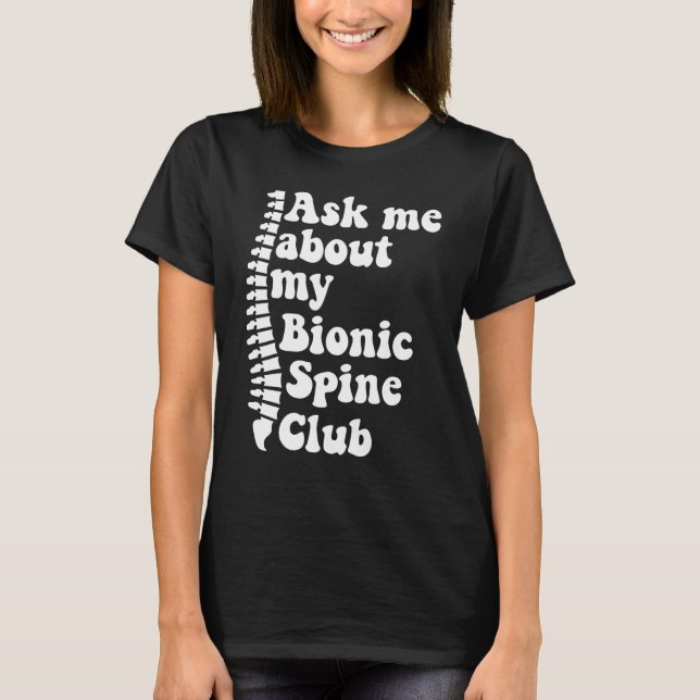 As Me About My Bionic Spine Club Spinal Fusion Spi T-Shirt (Front)