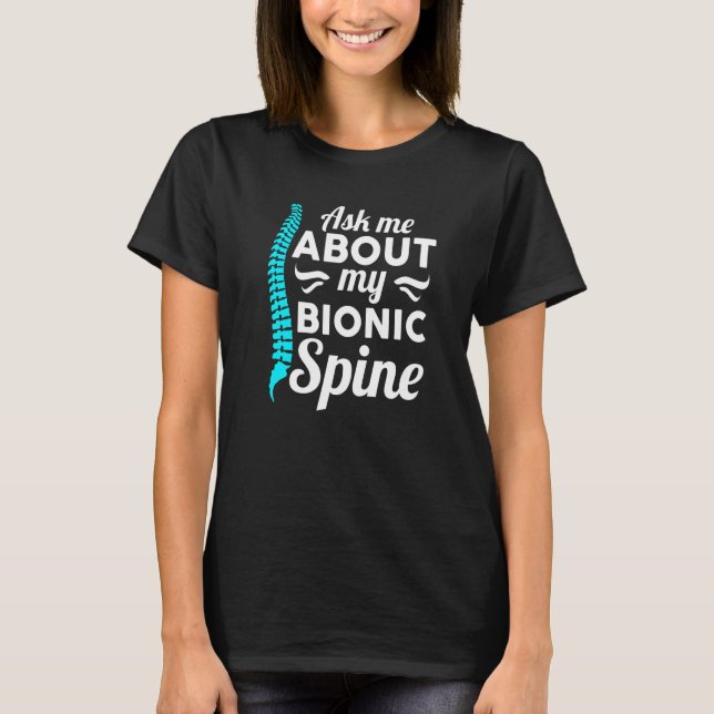 As Me About My Bionic Spine Club Surgery Spinal Fu T-Shirt (Front)