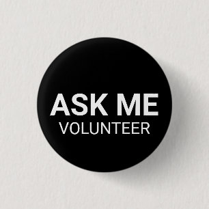 As Me Volunteer white black custom text simple  3 Cm Round Badge