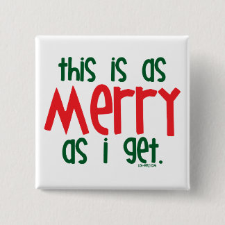 As Merry As I Get 15 Cm Square Badge