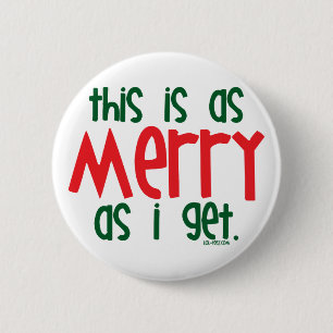 As Merry As I Get 6 Cm Round Badge