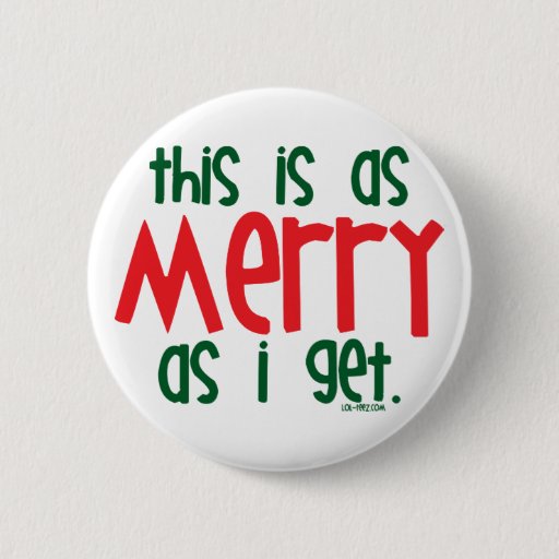Image of As Merry As I Get 6 Cm Round Badge