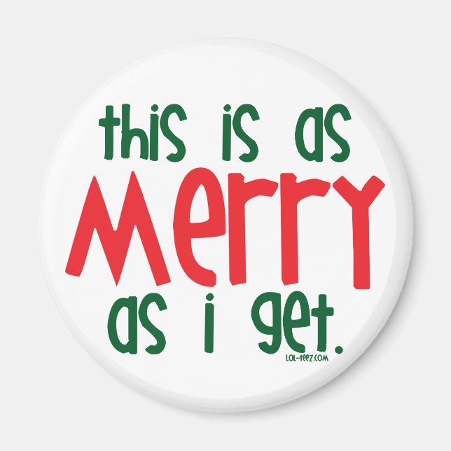 As Merry As I Get Magnet (Front)