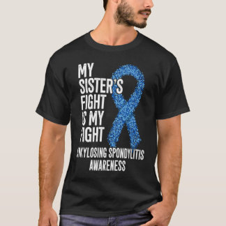 AS My Sister's Fight Is My Fight Ankylosing Spondy T-Shirt