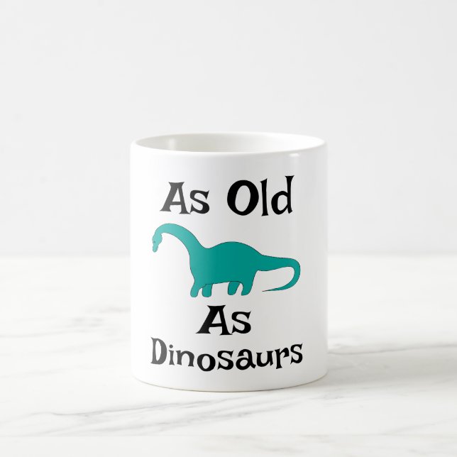 As Old As Dinosaurs Coffee Mug (Center)