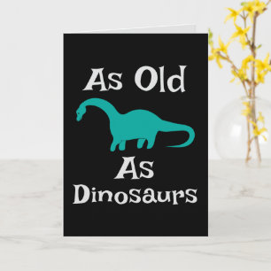 As Old As Dinosaurs Greeting Card