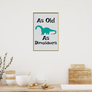 As Old As Dinosaurs Poster