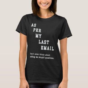 As Per My Last Email Quote Office Humour Colleagu T-Shirt