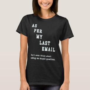 As Per My Last Email Quote Office Humour Colleagu T-Shirt