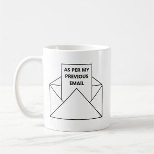 As Per My Previous Email Coffee Mug