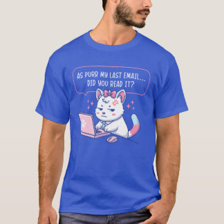 As Purr My Last Email - Funny Cat Office Humor T-Shirt