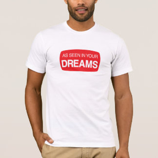 As seen in your dreams T-Shirt