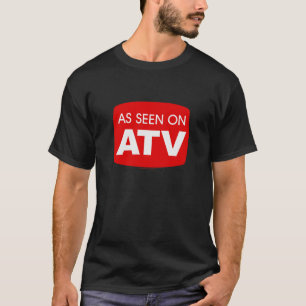 As Seen on ATV (Quad 4-Wheeler 3-Wheeler) T-Shirt