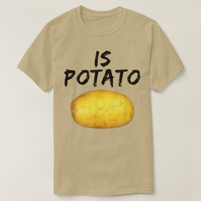 As Seen On Late NightIs Potato  T-Shirt (Design Front)