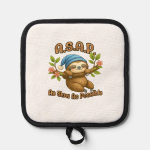 As Slow As Possible - Cute Sloth ASAP Classic T-Sh Pot Holder