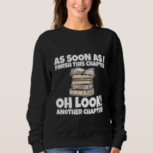 As Soon As I Finish This Chapter Oh Another Chap Sweatshirt