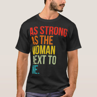 As Strong As The Woman Net To Me T-Shirt