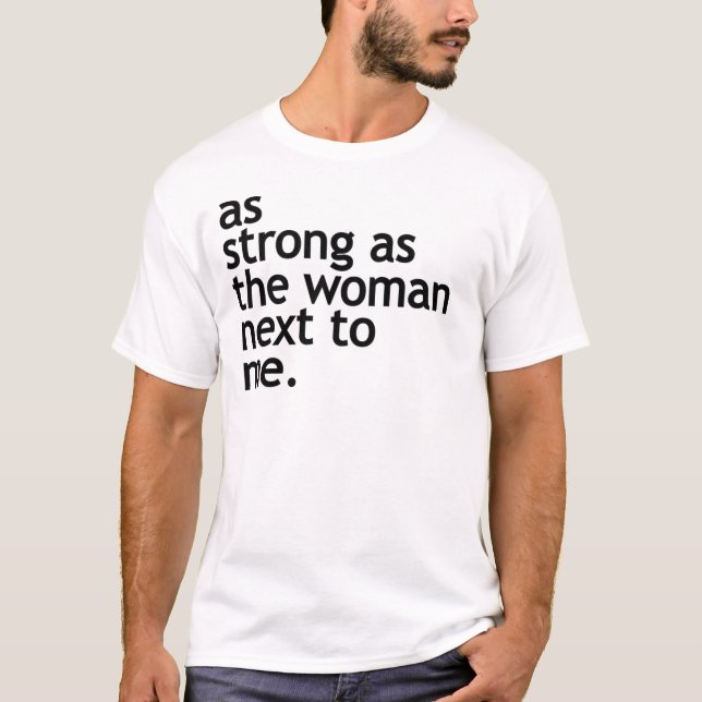As Strong As The Woman Next To Me Empowerment  T-Shirt (Front)