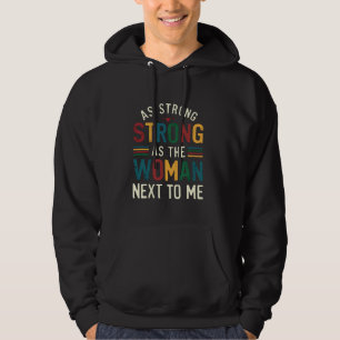 As Strong As The Woman Next To Me Hoodie