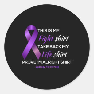 As Tees Epilepsy Awareness This Is My Fight Life A Classic Round Sticker