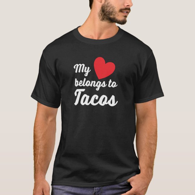 AS tees My Heart belongs to Tacos Mexican Food Val (Front)